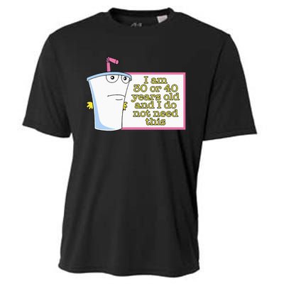 I Am 30 Or 40 Years Old And I Do Not Need This Cooling Performance Crew T-Shirt