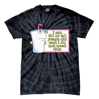 I Am 30 Or 40 Years Old And I Do Not Need This Tie-Dye T-Shirt