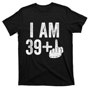 I Am 39 Plus Middle Finger 40th Birthday Shirt T-Shirt