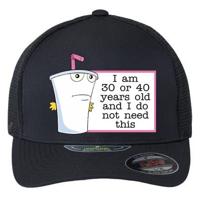 I Am 30 Or 40 Years Old And I Do Not Need This Funny Flexfit Unipanel Trucker Cap