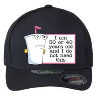 I Am 30 Or 40 Years Old And I Do Not Need This Funny Flexfit Unipanel Trucker Cap