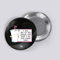 I Am 30 Or 40 Years Old And I Do Not Need This Funny Button