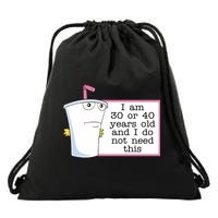I Am 30 Or 40 Years Old And I Do Not Need This Funny Drawstring Bag