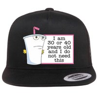 I Am 30 Or 40 Years Old And I Do Not Need This Funny Flatbill Hat