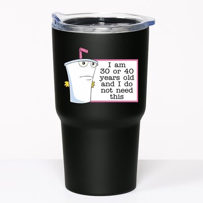 I Am 30 Or 40 Years Old And I Do Not Need This Funny Tumbler