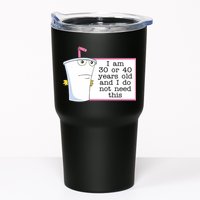 I Am 30 Or 40 Years Old And I Do Not Need This Funny Tumbler
