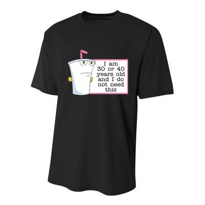 I Am 30 Or 40 Years Old And I Do Not Need This Funny Youth Performance Sprint T-Shirt