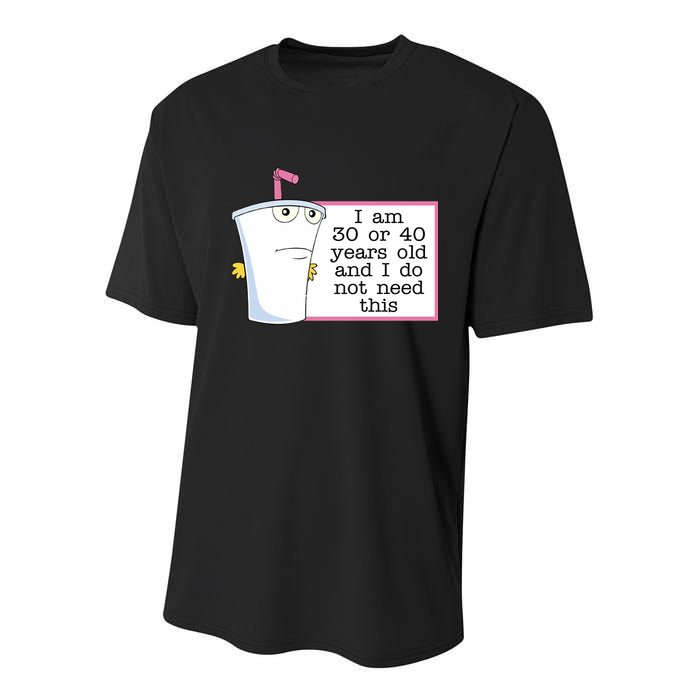 I Am 30 Or 40 Years Old And I Do Not Need This Funny Youth Performance Sprint T-Shirt