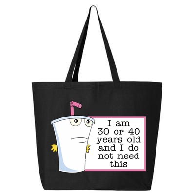 I Am 30 Or 40 Years Old And I Do Not Need This Funny 25L Jumbo Tote