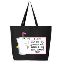 I Am 30 Or 40 Years Old And I Do Not Need This Funny 25L Jumbo Tote