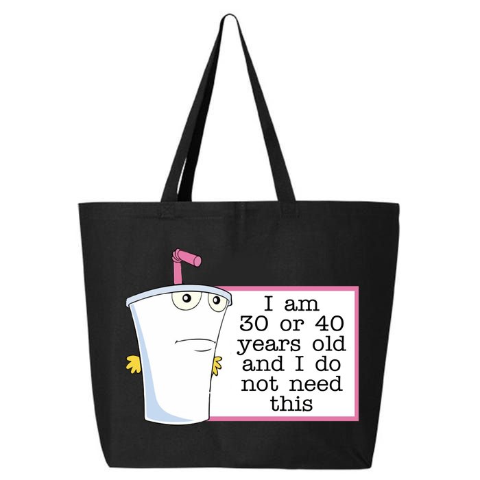 I Am 30 Or 40 Years Old And I Do Not Need This Funny 25L Jumbo Tote
