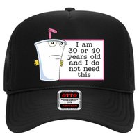 I Am 30 Or 40 Years Old And I Do Not Need This Funny Trucker Hat