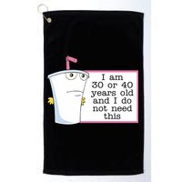 I Am 30 Or 40 Years Old And I Do Not Need This Funny Golf Towel