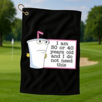 I Am 30 Or 40 Years Old And I Do Not Need This Funny Golf Towel