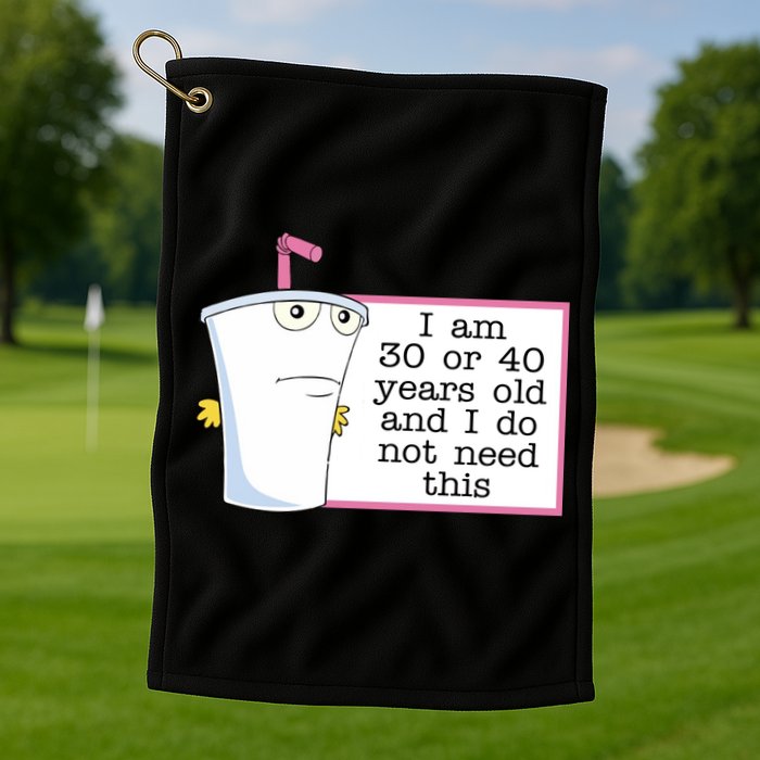 I Am 30 Or 40 Years Old And I Do Not Need This Funny Golf Towel
