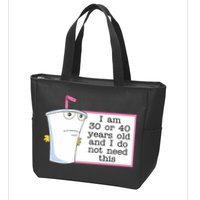 I Am 30 Or 40 Years Old And I Do Not Need This Funny Zip Tote Bag