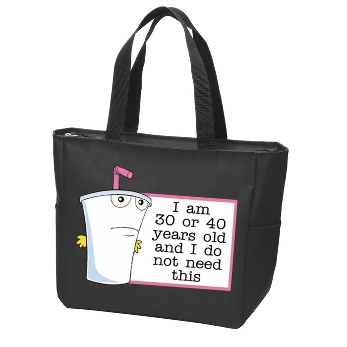 I Am 30 Or 40 Years Old And I Do Not Need This Funny Zip Tote Bag