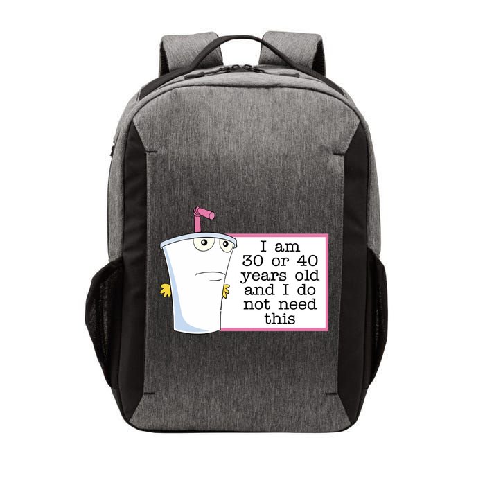 I Am 30 Or 40 Years Old And I Do Not Need This Funny Vector Backpack