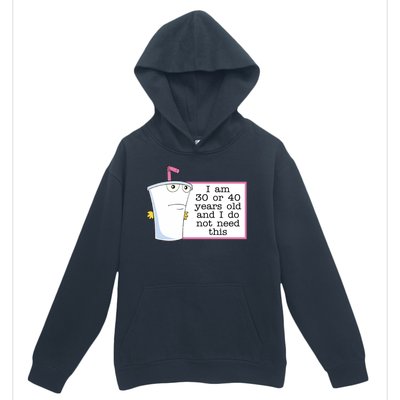 I Am 30 Or 40 Years Old And I Do Not Need This Funny Urban Pullover Hoodie