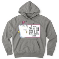 I Am 30 Or 40 Years Old And I Do Not Need This Funny Hoodie
