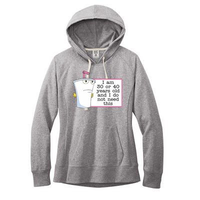 I Am 30 Or 40 Years Old And I Do Not Need This Funny Women's Fleece Hoodie