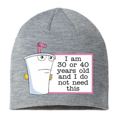 I Am 30 Or 40 Years Old And I Do Not Need This Funny Sustainable Beanie