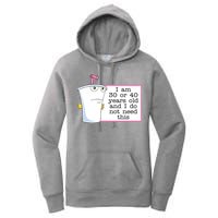 I Am 30 Or 40 Years Old And I Do Not Need This Funny Women's Pullover Hoodie