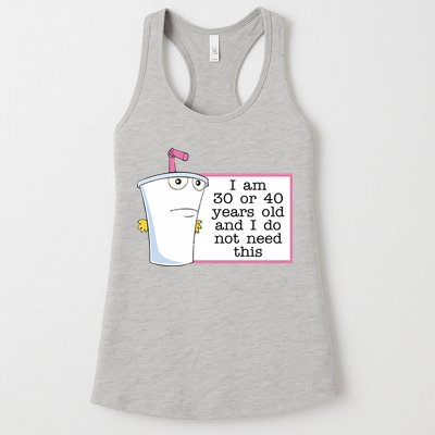 I Am 30 Or 40 Years Old And I Do Not Need This Funny Womens Tank Top