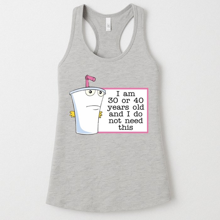 I Am 30 Or 40 Years Old And I Do Not Need This Funny Womens Tank Top