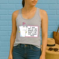 I Am 30 Or 40 Years Old And I Do Not Need This Funny Womens Tank Top