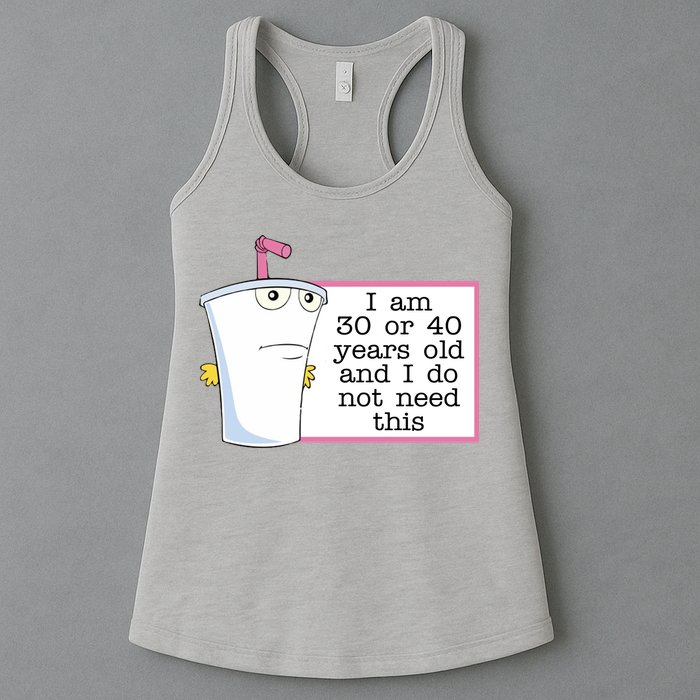 I Am 30 Or 40 Years Old And I Do Not Need This Funny Womens Tank Top