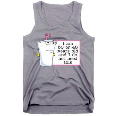 I Am 30 Or 40 Years Old And I Do Not Need This Funny Tank Top