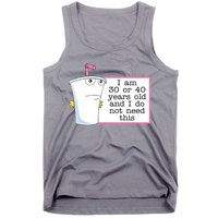 I Am 30 Or 40 Years Old And I Do Not Need This Funny Tank Top