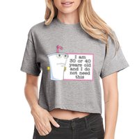 I Am 30 Or 40 Years Old And I Do Not Need This Funny Crop Top