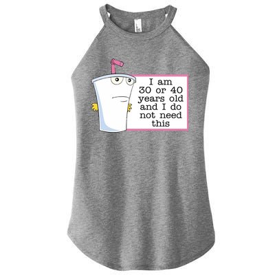I Am 30 Or 40 Years Old And I Do Not Need This Funny Women's Perfect Tri Rocker Tank