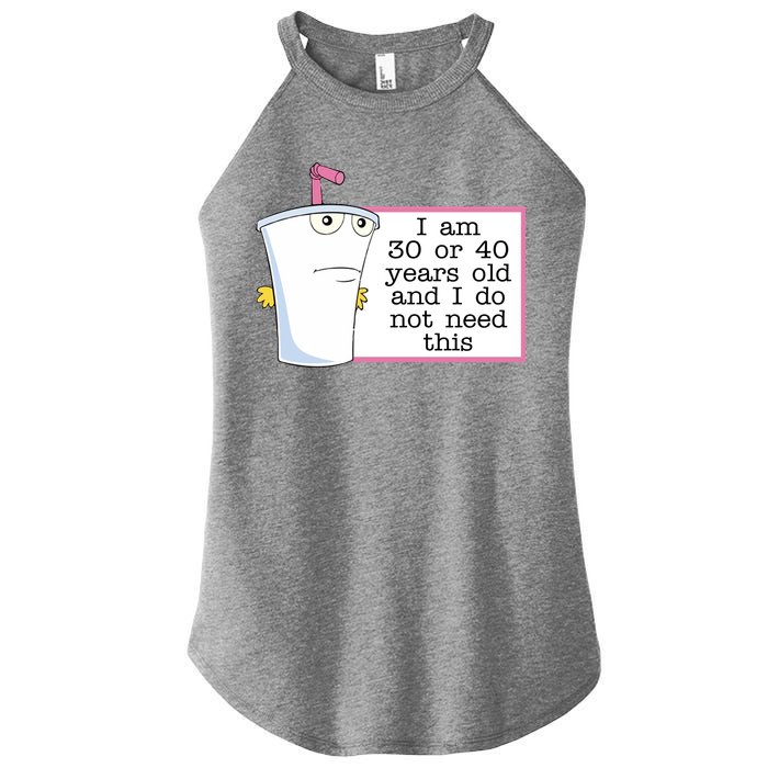 I Am 30 Or 40 Years Old And I Do Not Need This Funny Women's Perfect Tri Rocker Tank