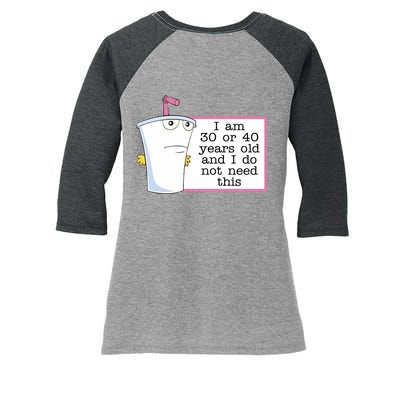 I Am 30 Or 40 Years Old And I Do Not Need This Funny Women's Tri-Blend 3/4-Sleeve Raglan Shirt