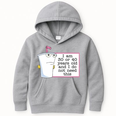 I Am 30 Or 40 Years Old And I Do Not Need This Funny Kids Hoodie