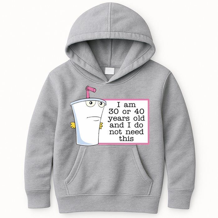 I Am 30 Or 40 Years Old And I Do Not Need This Funny Kids Hoodie