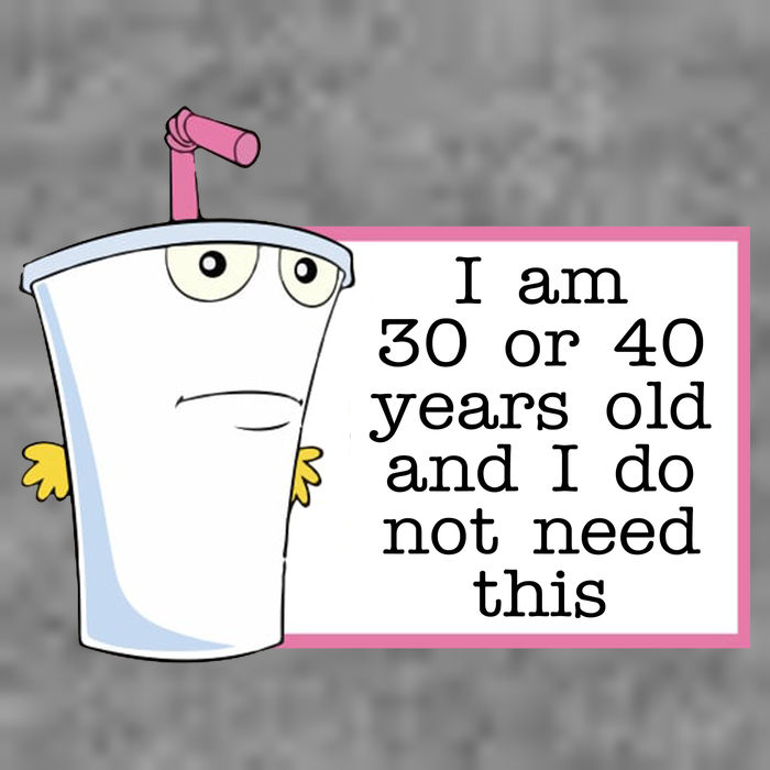 I Am 30 Or 40 Years Old And I Do Not Need This Funny Kids T-Shirt