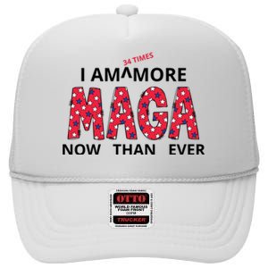 I Am 34 Times More Maga Now Than Ever Apparel High Crown Mesh Back Trucker Hat