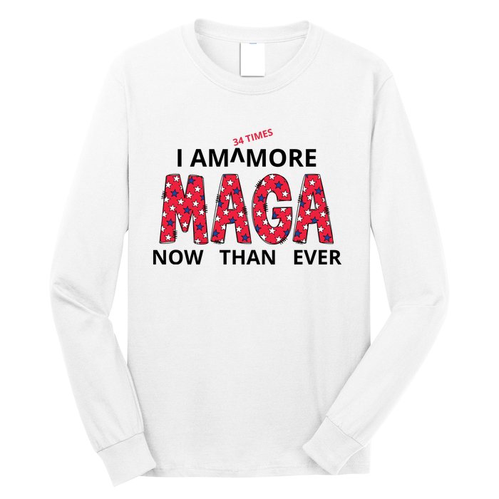 I Am 34 Times More Maga Now Than Ever Apparel Long Sleeve Shirt