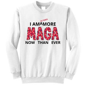 I Am 34 Times More Maga Now Than Ever Apparel Sweatshirt