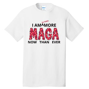 I Am 34 Times More Maga Now Than Ever Apparel Tall T-Shirt