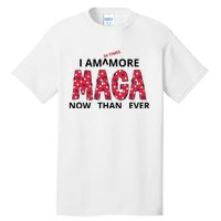 I Am 34 Times More Maga Now Than Ever Apparel Tall T-Shirt