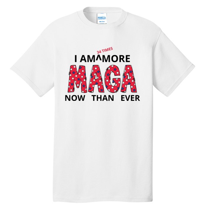 I Am 34 Times More Maga Now Than Ever Apparel Tall T-Shirt