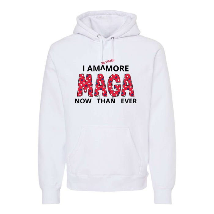 I Am 34 Times More Maga Now Than Ever Apparel Premium Hoodie