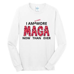 I Am 34 Times More Maga Now Than Ever Apparel Tall Long Sleeve T-Shirt