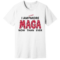 I Am 34 Times More Maga Now Than Ever Apparel Premium T-Shirt