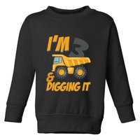 I Am 3 And Digging It Three 3yr 3th Birthday Construction Boy 3 Years Old Toddler Sweatshirt